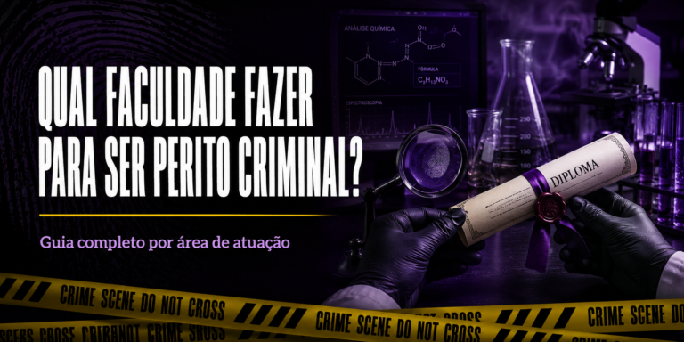 Qual faculdade fazer para ser Perito Criminal? | Guia Completo